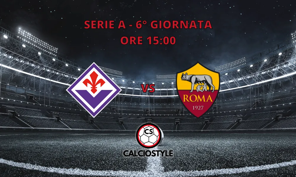 Fiorentina-Roma: le ultimissime