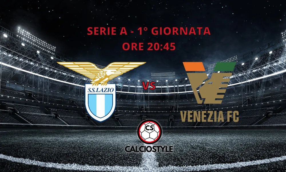 Lazio-Venezia: le ultimissime di formazione