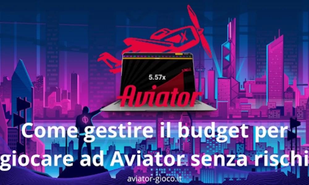 Come gestire il budget per giocare ad Aviator senza rischi
