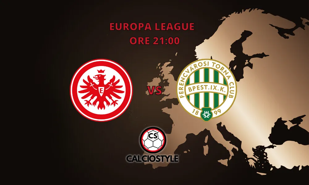 Eintracht Francoforte-Ferencvaros, probabili formazioni e dove vederla