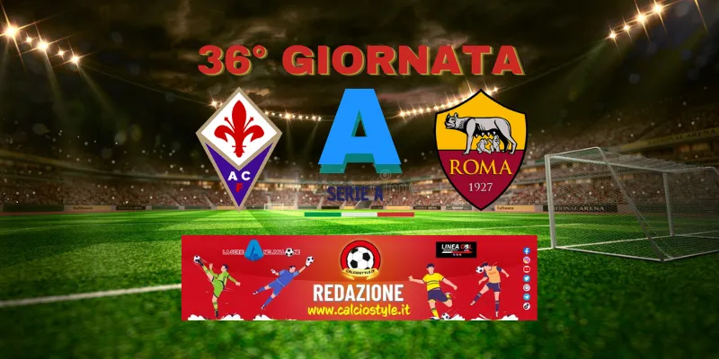 Fiorentina-Roma: probabili formazioni e dove vederla
