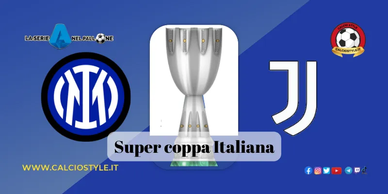 Supercoppa Italiana, Inter-Juventus: le probabili formazioni