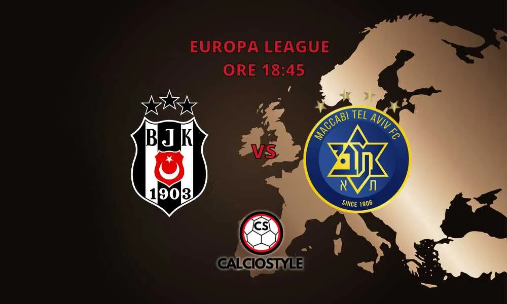 Besiktas-Maccabi Tel Aviv: probabili formazioni e dove vederla