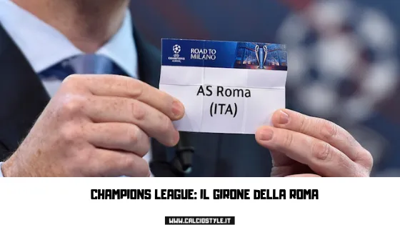 Champions league: Il girone della Roma