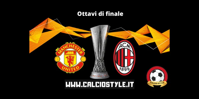 Manchester United-Milan: le probabili formazioni e dove vederla