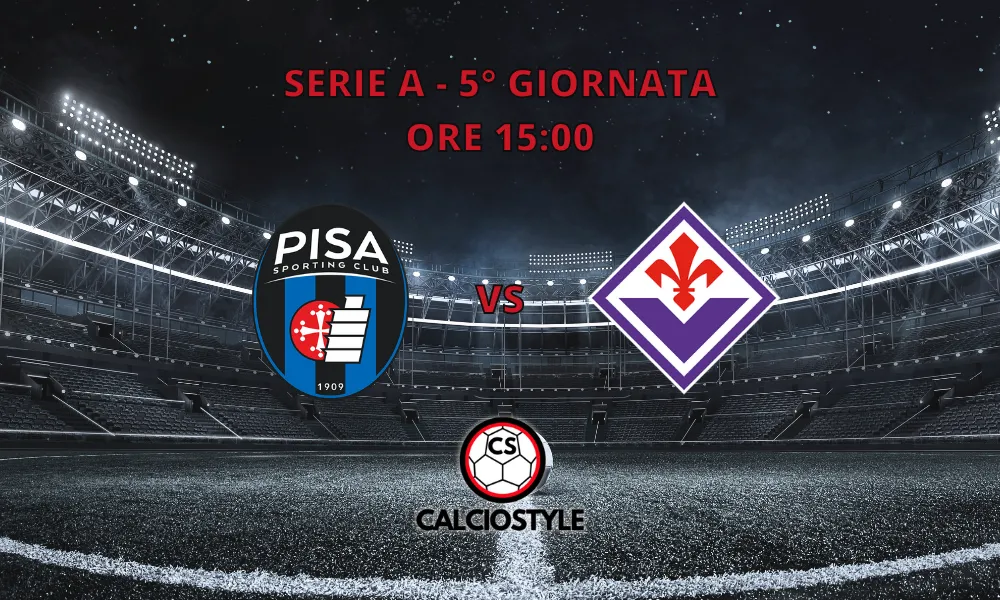 Pisa-Fiorentina: le ultimissime