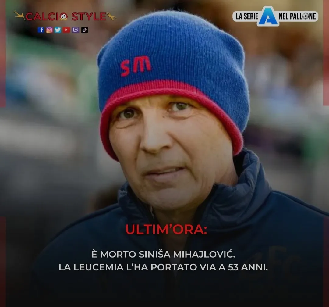 Ultim'ora, addio a Sinisa Mihajlovic: l'ex tecnico aveva 53 anni
