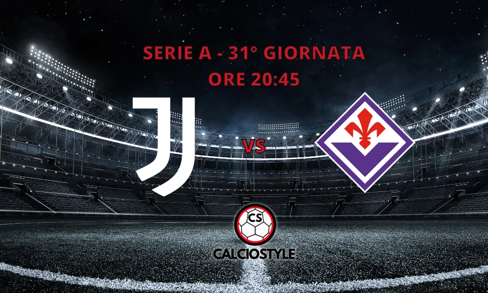 Juventus – Fiorentina : probabili formazioni e dove vederla