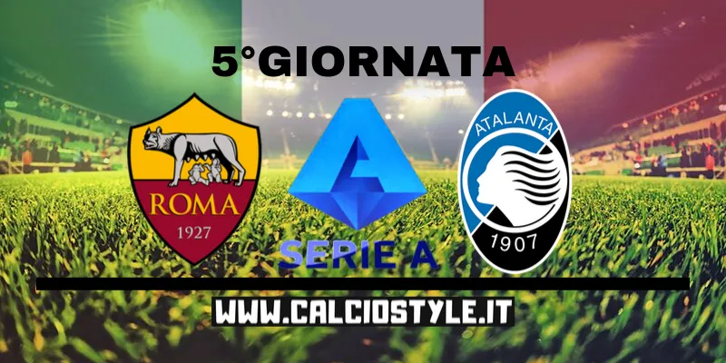 Roma-Atalanta: probabili formazioni e dove vederla
