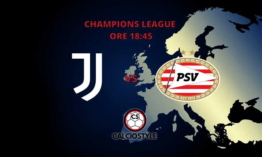Juventus-PSV, le formazioni ufficiali: c'è Yildiz