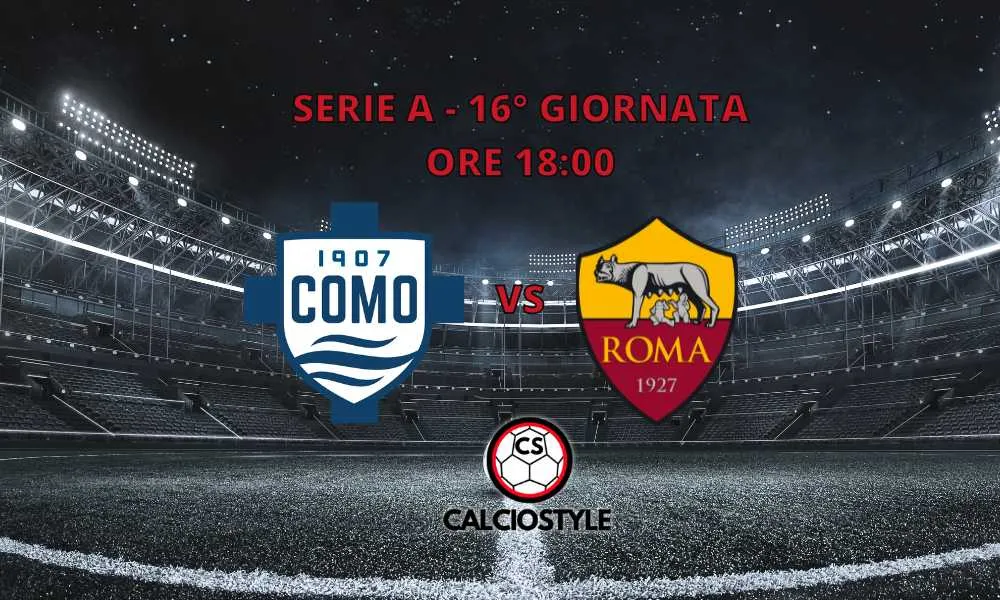 Como-Roma, le ultimissime sulle formazioni