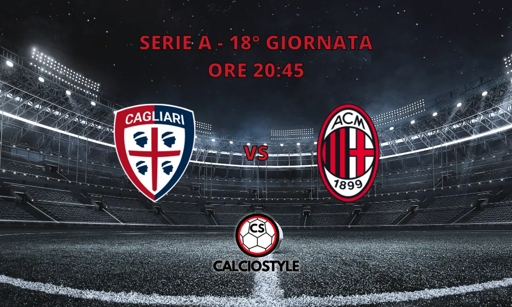 Cagliari-Milan, le formazioni ufficiali