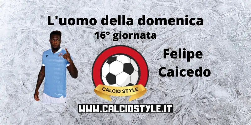 L'uomo della Domenica: Felipe Caicedo