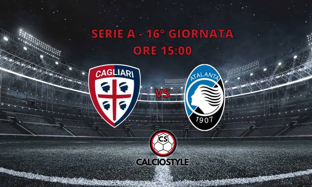 Cagliari-Atalanta, le formazioni ufficiali