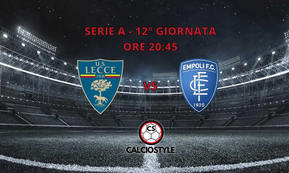 Lecce-Empoli, le ultimissime sulle formazioni