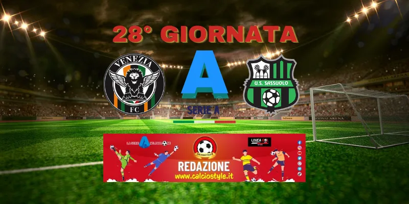 Venezia-Sassuolo: probabili formazioni e dove vederla