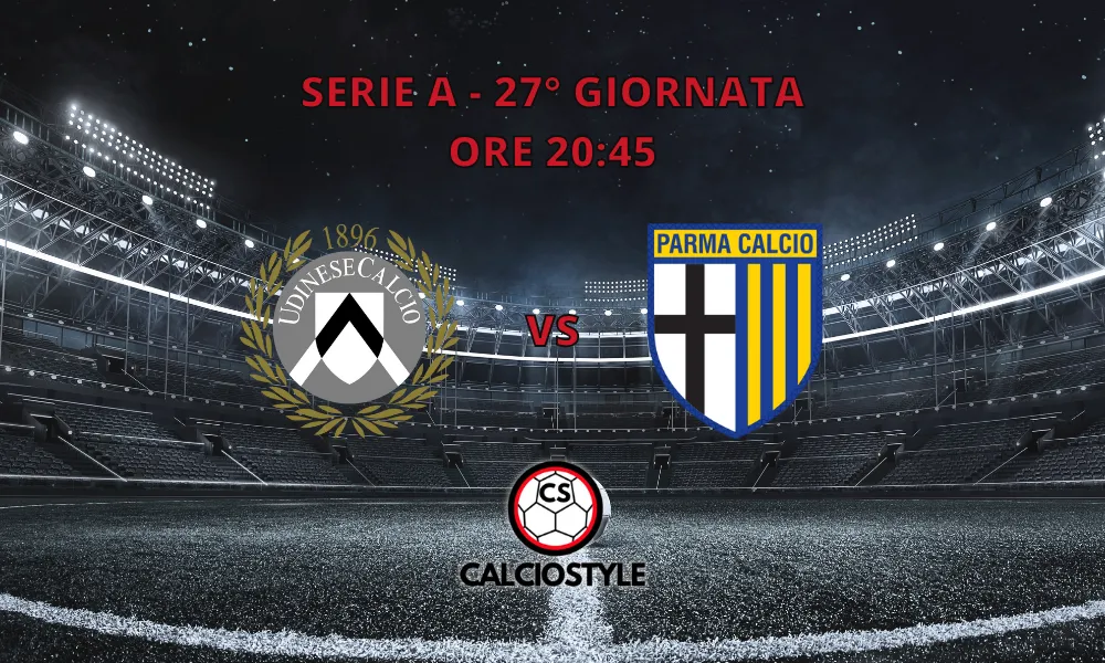 Udinese-Parma, le ultimissime sulle formazioni