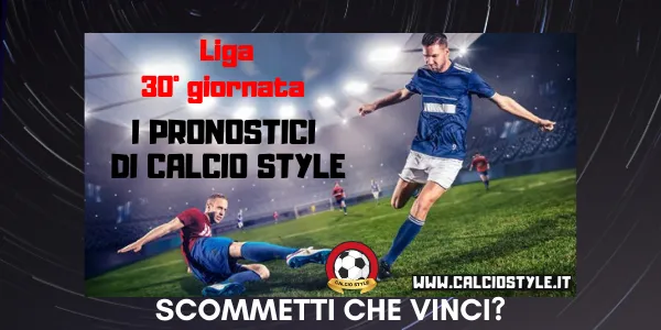Pronostici Liga 30° giornata
