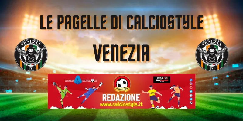 Venezia-Cosenza 2-0, due lampi sotto la pioggia: le pagelle lagunari