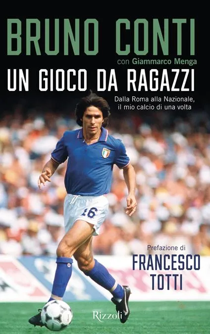"Un gioco da ragazzi", l'autobiografia di Bruno Conti
