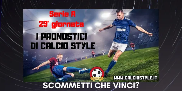 Pronostici Serie A 29° giornata