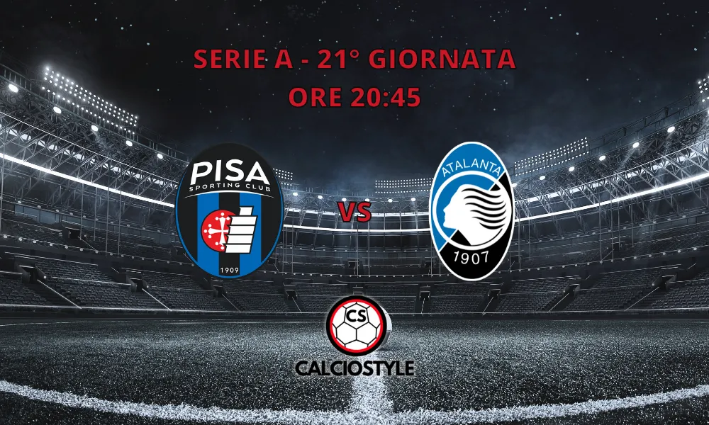 Pisa-Atalanta, probabili formazioni e dove vederla