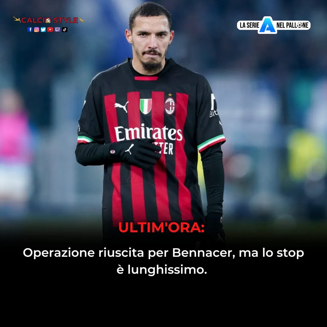 Ultim'ora Milan, operato Bennacer: lungo stop per l'algerino