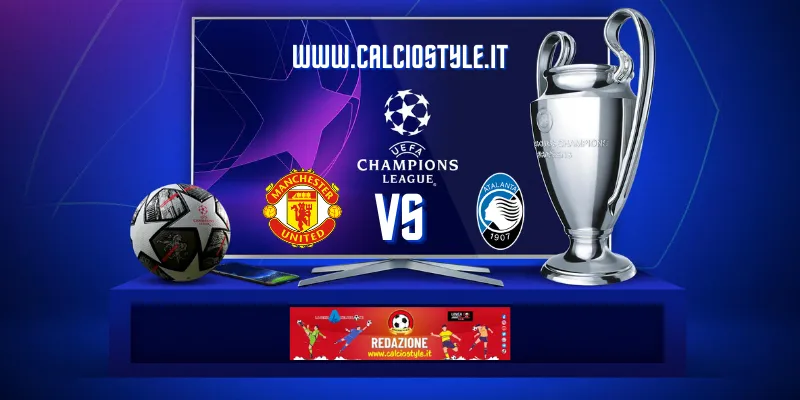 Manchester United-Atalanta: probabili formazioni e dove vederla
