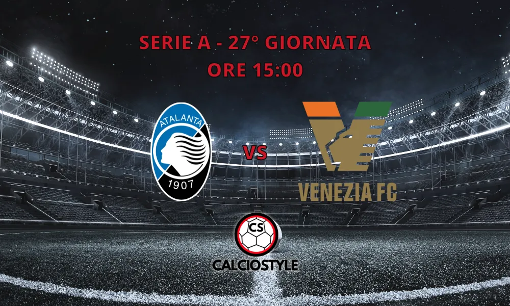 Atalanta-Venezia, le formazioni ufficiali