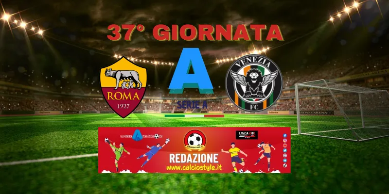 Roma-Venezia: probabili formazioni e dove vederla