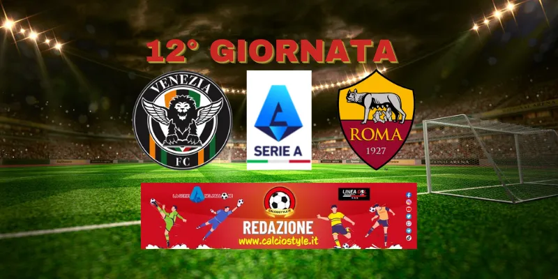 Venezia-Roma: probabili formazioni e dove vederla