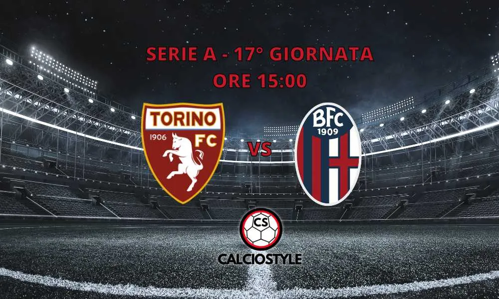 Torino-Bologna, le ultimissime sulle formazioni