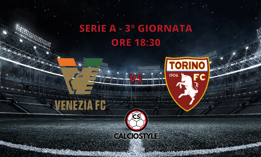 Venezia - Torino: le probabili formazioni e dove vederla