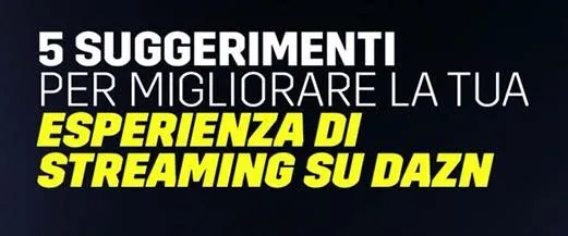 5 suggerimenti per migliorare la tua esperienza di streaming su DAZN