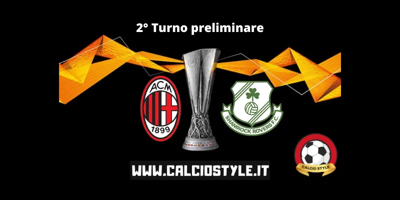 Sorteggio preliminare Europa League: il Milan pesca lo Shamrock Rovers