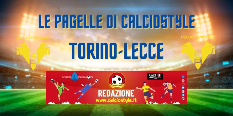 Serie A - Torino-Lecce 1-0, i granata sorpassano la Juventus: le pagelle di Calcio Style