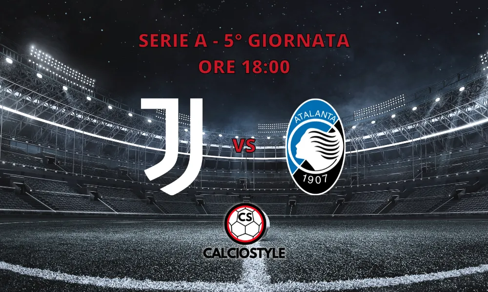 Juventus-Atalanta, le formazioni ufficiali