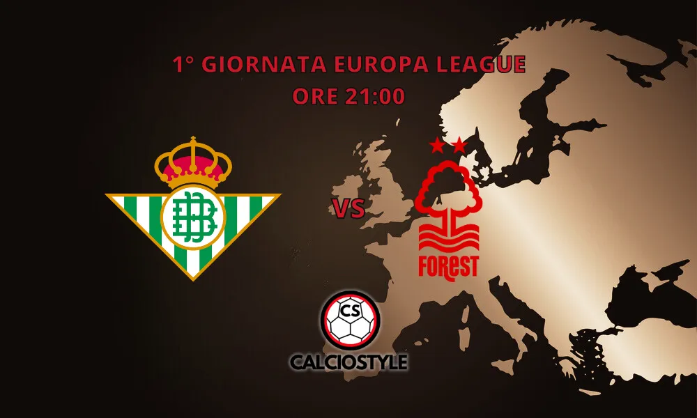 Real Betis-Nottingham Forest: probabili formazioni e dove vederla