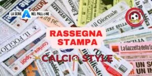Cardinale a Casa Milan, disfatta Italia e Juventus - La rassegna stampa di oggi 2 Giugno