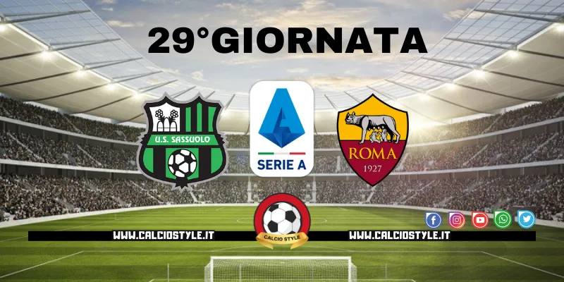 Sassuolo-Roma: probabili formazioni e dove vederla