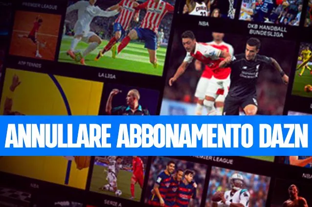 Come fare disdetta a DAZN e cancellare l'abbonamento