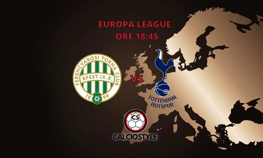 Ferencvaros-Tottenham, probabili formazioni e dove vederla