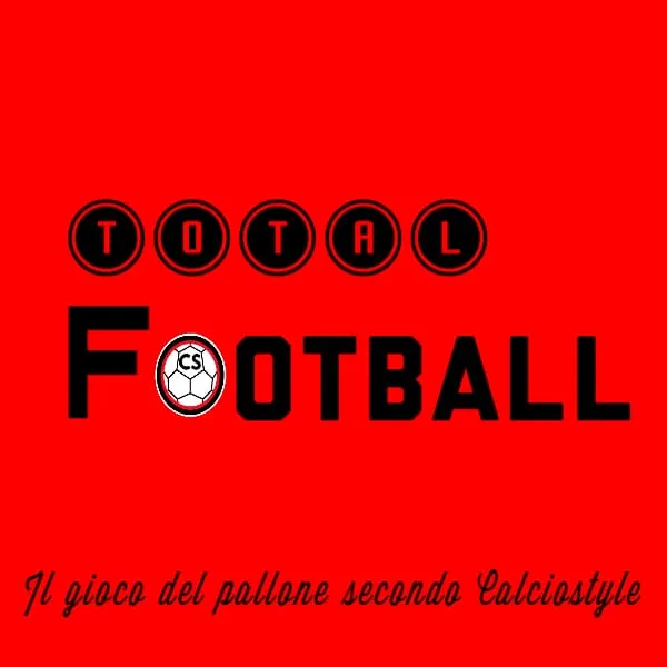 TOTAL FOOTBALL - 6^puntata del nuovo format di Calciostyle