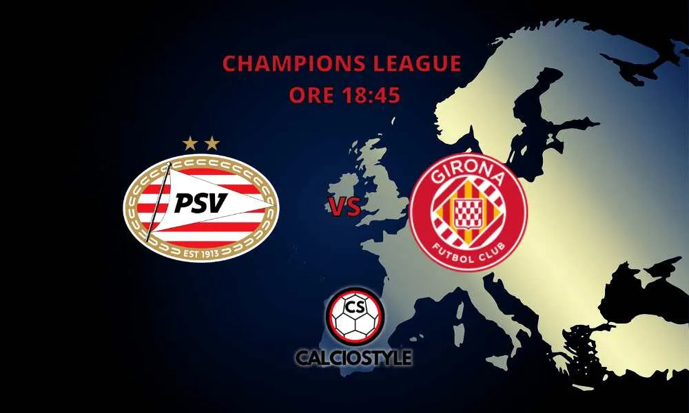 PSV-Girona, probabili formazioni e dove vederla