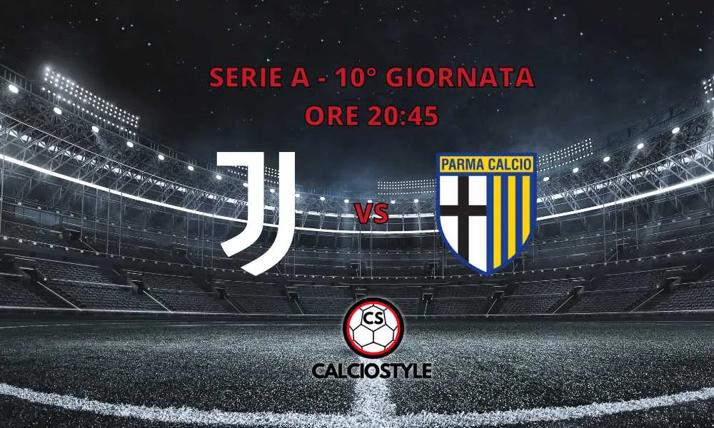 Juventus-Parma, le ultimissime sulle formazioni