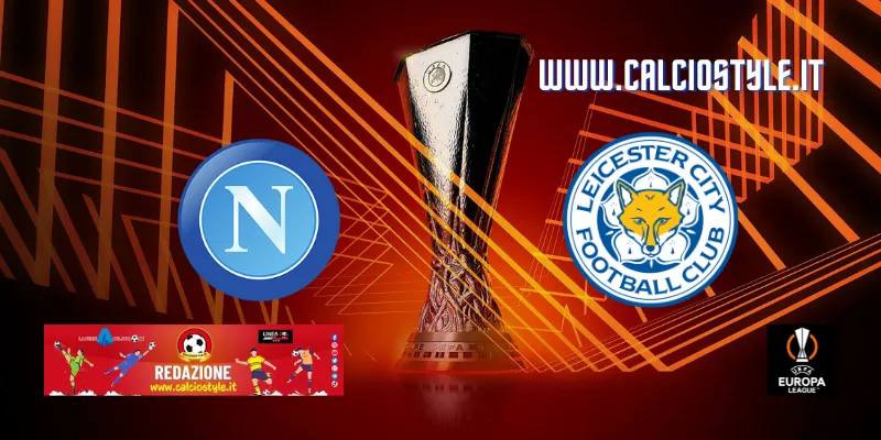 Napoli-Leicester: probabili formazioni e dove vederla