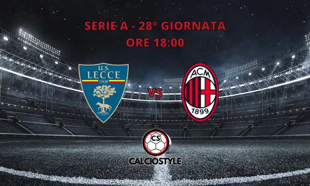 Lecce-Milan, probabili formazioni e dove vederla