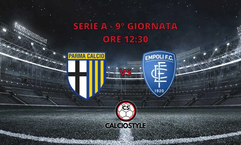 Parma-Empoli, le ultimissime sulle formazioni