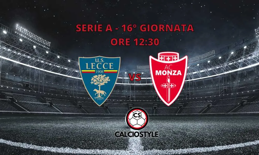 Lecce-Monza, le ultimissime sulle formazioni