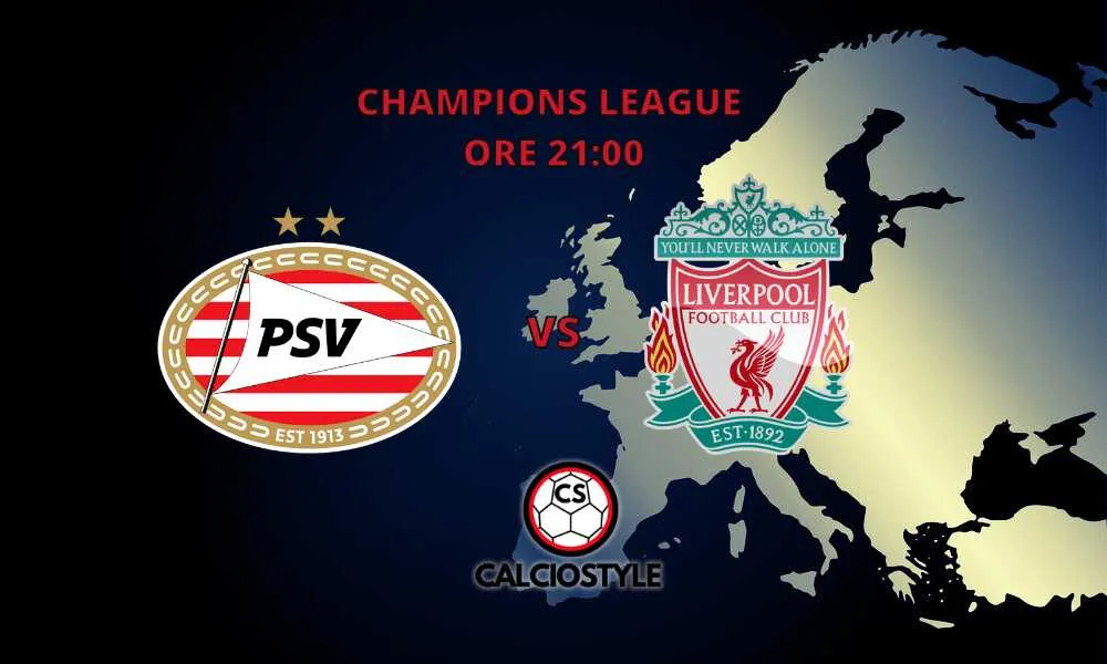 PSV-Liverpool, probabili formazioni e dove vederla